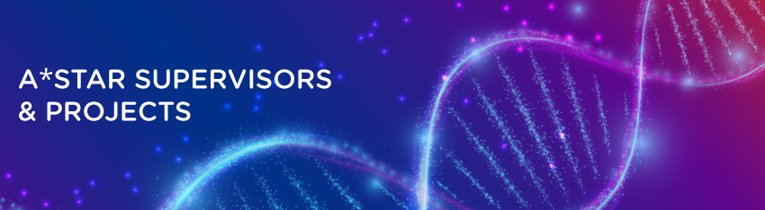 Banner A*STAR Supervisors and Projects Banner A*STAR Supervisors and Projects